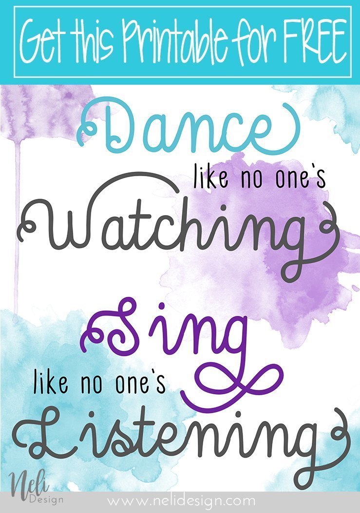 Free Quote Printable Dance like no one's watching Sing like no one's listening