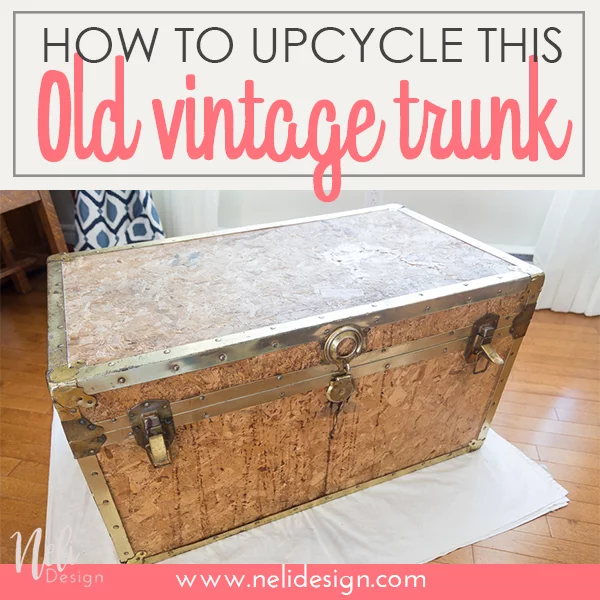 Pinterest image saying "How to upcycle this Old vintage trunk"