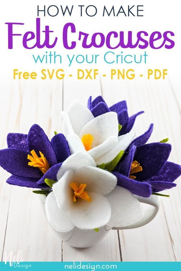 Pinterest image of felt Crocus flowers saying How to make Felt Crocuses with your Cricut. Free SVG-DXF-PNG-PDF