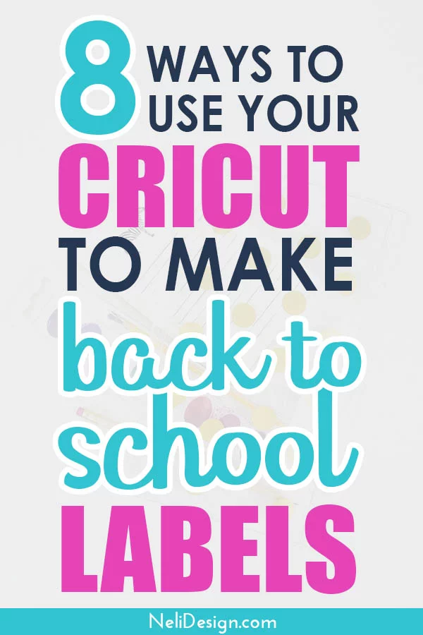 Pinterest image written 8 ways to use your Cricut to make back to school labels