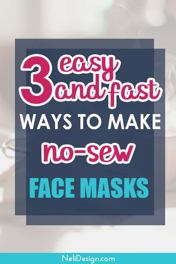 Pinterest image showing 3 quick and easy ways to make a no-sew face mask.