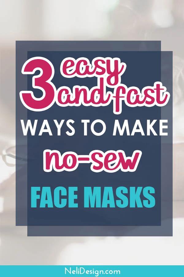 Pinterest image showing 3 quick and easy ways to make a no-sew face mask.