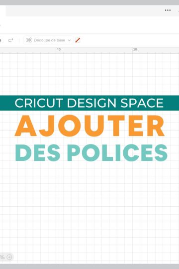 Ajouter de nouvelles polices dans Cricut Design Space